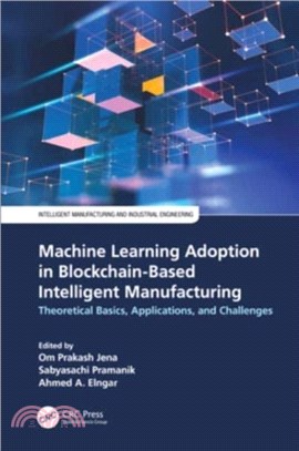 Machine Learning Adoption in Blockchain-Based Intelligent Manufacturing：Theoretical Basics, Applications, and Challenges