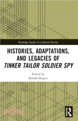 Histories, Adaptations, and Legacies of Tinker, Tailor, Soldier, Spy