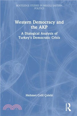 Western Democracy and the AKP：A Dialogical Analysis of Turkey's Democratic Crisis