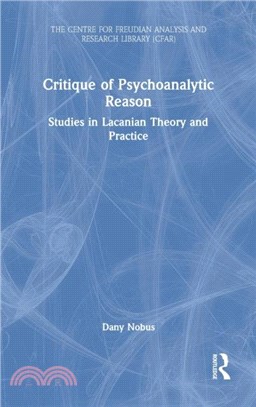 Critique of Psychoanalytic Reason：Studies in Lacanian Theory and Practice