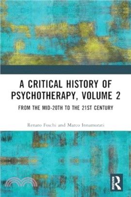 A Critical History of Psychotherapy, Volume 2：From the Mid-20th to the 21st Century