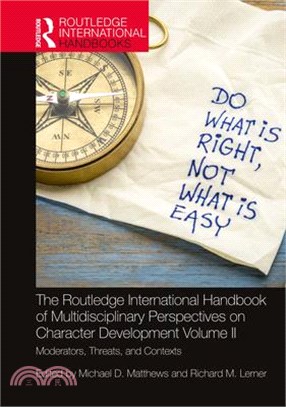 The Routledge International Handbook of Multidisciplinary Perspectives on Character Development, Volume II: Moderators, Threats, and Contexts