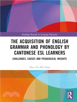 The Acquisition of English Grammar and Phonology by Cantonese ESL Learners：Challenges, Causes and Pedagogical Insights