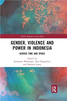 Gender, Violence and Power in Indonesia：Across Time and Space