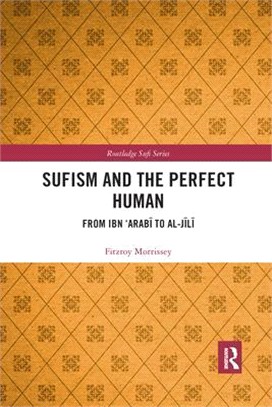 Sufism and the Perfect Human: From Ibn 'Arabī To Al-Jīlī