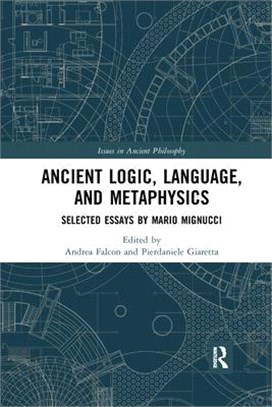 Ancient Logic, Language, and Metaphysics: Selected Essays by Mario Mignucci