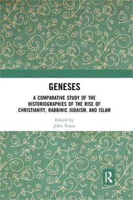 Geneses: A Comparative Study of the Historiographies of the Rise of Christianity, Rabbinic Judaism, and Islam