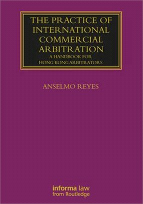 The Practice of International Commercial Arbitration: A Handbook for Hong Kong Arbitrators