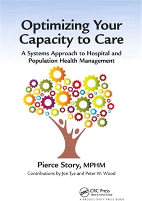 Optimizing Your Capacity to Care: A Systems Approach to Hospital and Population Health Management