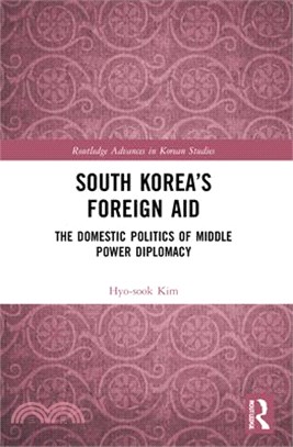 South Korea's Foreign Aid: The Domestic Politics of Middle Power Diplomacy