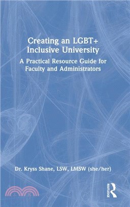 Creating an LGBT+ Inclusive University：A Practical Resource Guide for Faculty and Administrators