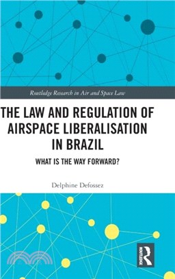 The Law and Regulation of Airspace Liberalisation in Brazil：What is the Way Forward?