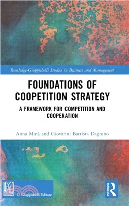 Foundations of Coopetition Strategy：A Framework for Competition and Cooperation