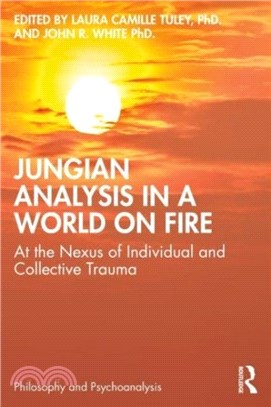 Jungian Analysis in a World on Fire：At the Nexus of Individual and Collective Trauma