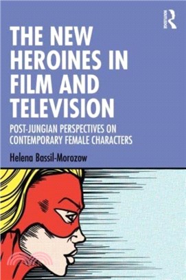 The New Heroines in Film and Television：Post-Jungian Perspectives on Contemporary Female Characters