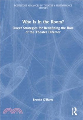 Who Is In the Room?：Queer Strategies for Redefining the Role of the Theater Director