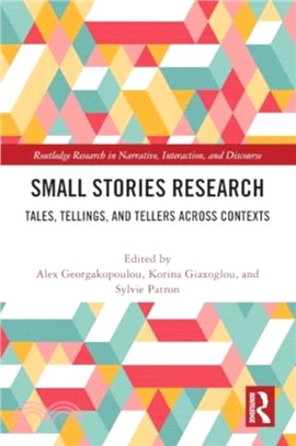 Small Stories Research：Tales, Tellings, and Tellers Across Contexts