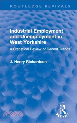 Industrial Employment and Unemployment in West Yorkshire：A Statistical Review of Recent Trends