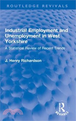 Industrial Employment and Unemployment in West Yorkshire: A Statistical Review of Recent Trends