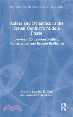 Actors and Dynamics in the Syrian Conflict's Middle Phase：Between Contentious Politics, Militarization and Regime Resilience