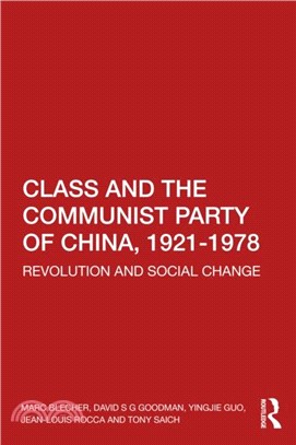 Class and the Communist Party of China, 1921-1978：Revolution and Social Change