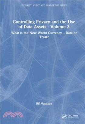 Controlling Privacy and the Use of Data Assets - Volume 2：What is the New World Currency - Data or Trust?