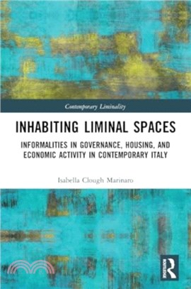 Inhabiting Liminal Spaces：Informalities in Governance, Housing, and Economic Activity in Contemporary Italy