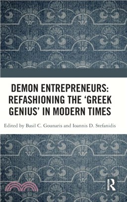 Demon Entrepreneurs: Refashioning the 'Greek Genius' in Modern Times