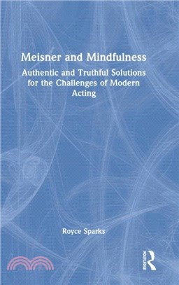 Meisner and Mindfulness：Authentic and Truthful Solutions for the Challenges of Modern Acting