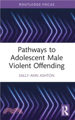 Pathways to Adolescent Male Violent Offending