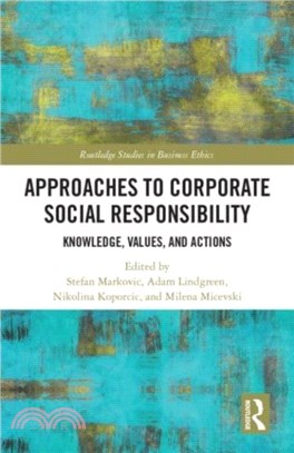 Approaches to Corporate Social Responsibility：Knowledge, Values, and Actions