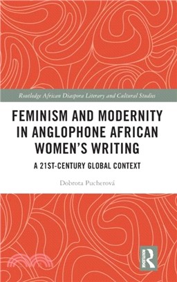 Feminism and Modernity in Anglophone African Women's Writing：A 21st-Century Global Context