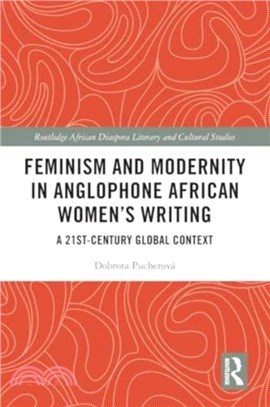 Feminism and Modernity in Anglophone African Women? Writing：A 21st-Century Global Context