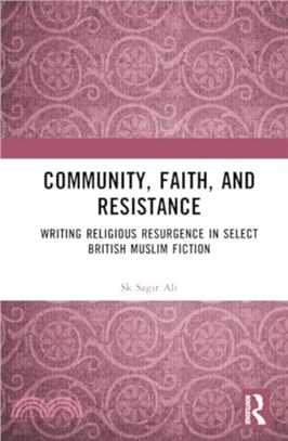 Community, Faith, and Resistance：Writing Religious Resurgence in Select British Muslim Fiction