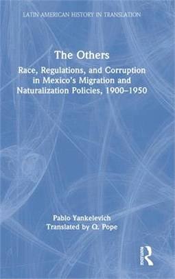 The Others: Race, Regulations, and Corruption in Mexico's Migration and Naturalization Policies, 1900-1950