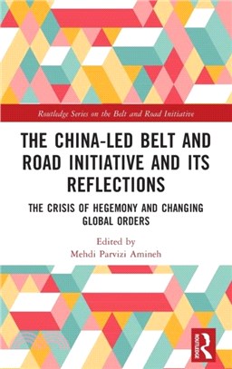 The China-led Belt and Road Initiative and its Reflections：The Crisis of Hegemony and Changing Global Orders