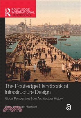 The Routledge Handbook of Infrastructure Design: Global Perspectives from Architectural History