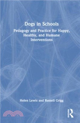 Dogs in Schools：Pedagogy and Practice for Happy, Healthy, and Humane Interventions