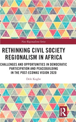 Rethinking Civil Society Regionalism in Africa：Challenges and Opportunities in Democratic Participation and Peacebuilding in the Post-ECOWAS Vision 2020