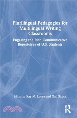 Plurilingual Pedagogies for Multilingual Writing Classrooms：Engaging the Rich Communicative Repertoires of U.S. Students