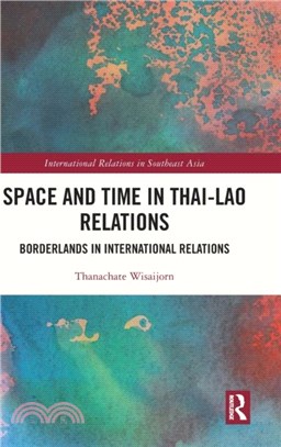 Space and Time in Thai-Lao Relations：Borderlands in International Relations