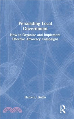 Persuading Local Government：How to Organize and Implement Effective Advocacy Campaigns