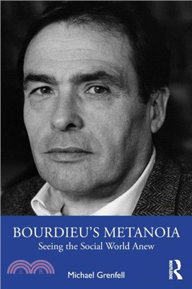 Bourdieu's Metanoia：Seeing the Social World Anew