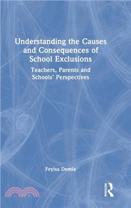 Understanding the Causes and Consequences of School Exclusions：Teachers, Parents and Schools' Perspectives