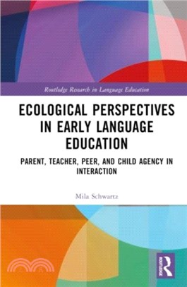 Ecological Perspectives in Early Language Education：Parent, Teacher, Peer, and Child Agency in Interaction