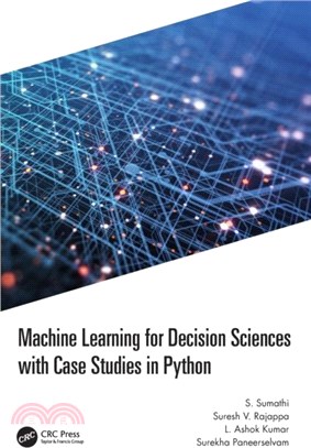 Machine Learning for Decision Sciences with Case Studies in Python