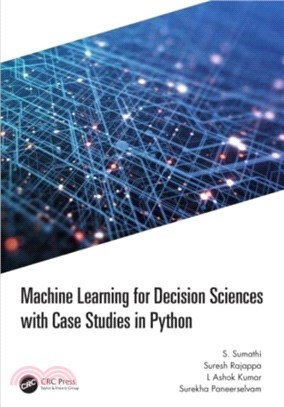 Machine Learning for Decision Sciences with Case Studies in Python