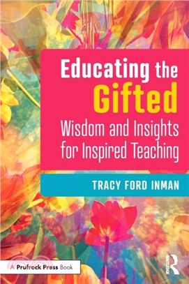 Educating the Gifted：Wisdom and Insights for Inspired Teaching