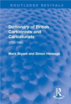 Dictionary of British Cartoonists and Caricaturists：1730-1980