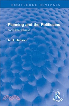 Planning and the Politicians：and Other Essays